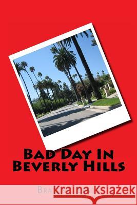 Bad Day In Beverly Hills Lewis, Bradley 9781500265670 Createspace - książka