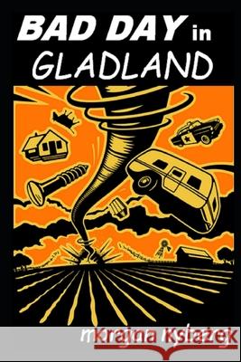 Bad Day in Gladland Morgan Nyberg 9781095919323 Independently Published - książka