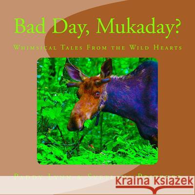 Bad Day, Mukaday?: Whimsical Tales From the Wild Hearts Pritzker, Svetlana 9781534700406 Createspace Independent Publishing Platform - książka