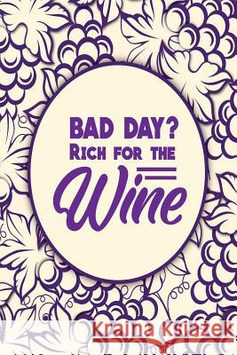 Bad Day? Rich for the Wine Michelle's Notebook 9781728702483 Independently Published - książka