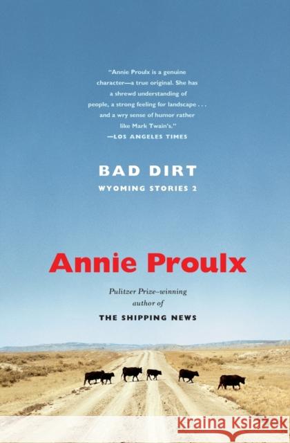 Bad Dirt: Wyoming Stories 2 Annie Proulx 9780743260145 Scribner Book Company - książka