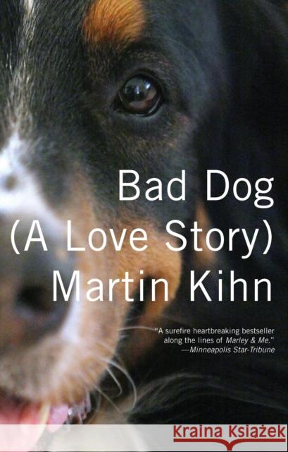 Bad Dog: (A Love Story) Kihn, Martin 9780307477460 Vintage Books - książka