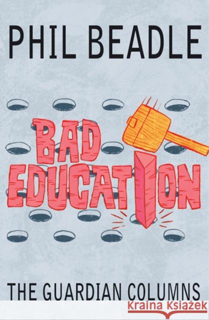 Bad education: The Guardian Columns Beadle, Phil 9781845906832 Crown House Publishing - książka