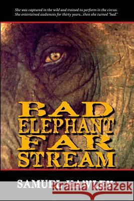 Bad Elephant Far Stream Samuel Hawley 9780992078607 Conquistador Press - książka