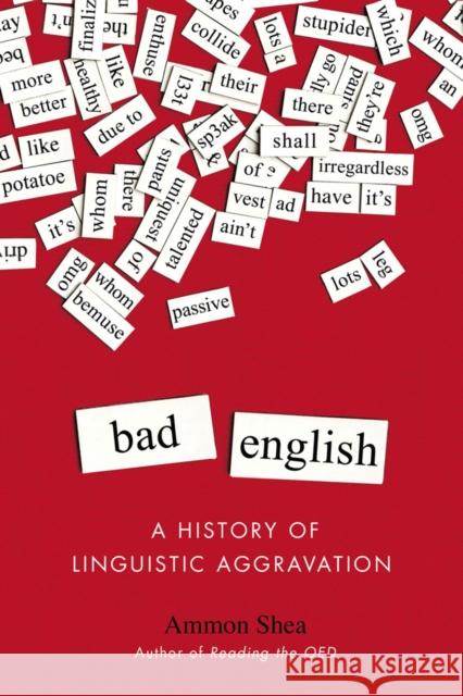 Bad English: A History of Linguistic Aggravation Ammon Shea 9780399165580 Perigee Books - książka