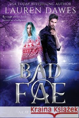 Bad Fae: A Snarky Paranormal Detective Story Lauren Dawes 9781922353337 Vixen Publishing - książka