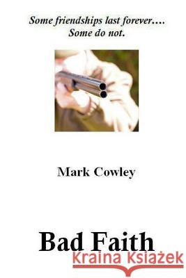 Bad Faith Mark Cowley 9781508419570 Createspace Independent Publishing Platform - książka