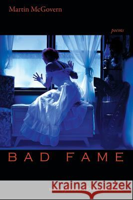Bad Fame Martin McGovern 9781927409503 Able Muse Press - książka