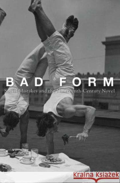 Bad Form: Social Mistakes and the Nineteenth-Century Novel Puckett, Kent 9780199948536 Oxford University Press, USA - książka