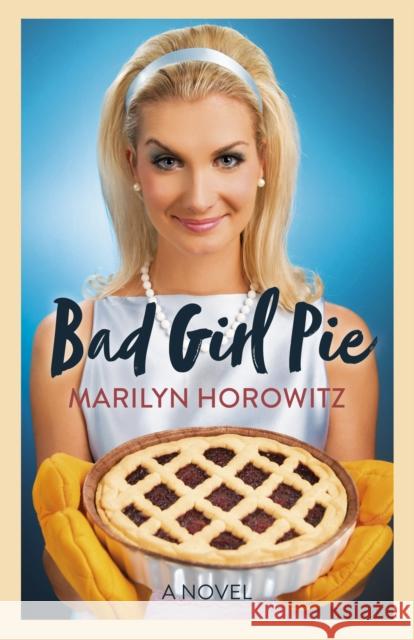 Bad Girl Pie - A Novel Marilyn Horowitz 9781803417639  - książka