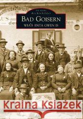 Bad Goisern : Wia's enta gwen is Kurz, Michael Gollner, Arthur  9783866804104 Sutton Verlag - książka