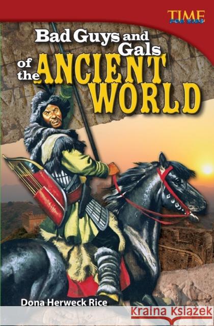 Bad Guys and Gals of the Ancient World Rice, Dona Herweck 9781433349041 Teacher Created Materials - książka