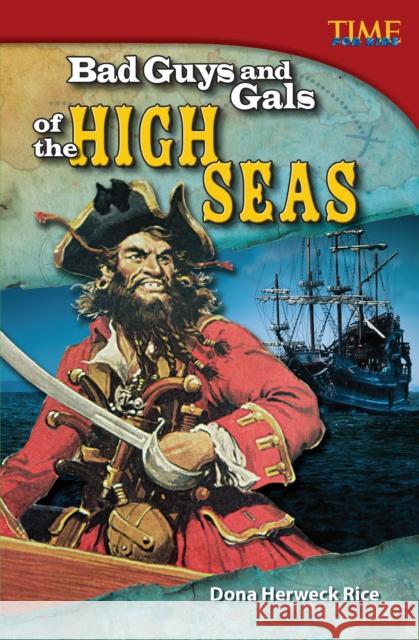 Bad Guys and Gals of the High Seas Rice, Dona Herweck 9781433349027 Teacher Created Materials - książka