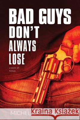 Bad Guys Don't Always Lose Michelle Thompson 9780473762629 Michelle Thompson - książka