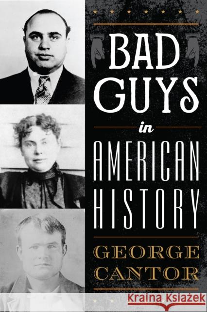 Bad Guys in American History George Cantor Jon Seidel 9781493050222 Lyons Press - książka