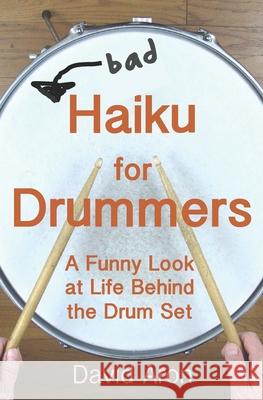 Bad Haiku for Drummers David Aron 9781734409109 Whyze Group - książka