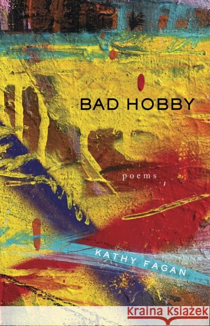 Bad Hobby: Poems Fagan, Kathy 9781571315458 Milkweed Editions - książka