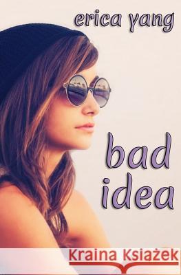 Bad Idea Erica Yang 9781507893630 Createspace - książka