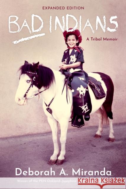 Bad Indians  (10th Anniversary Edition): A Tribal Memoir Deborah Miranda 9781597146289 Heyday Books - książka