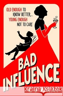 Bad Influence: A heartwarming and heartfelt mystery about a searching for treasure and finding redemption CJ Wray 9781398711891 Orion - książka