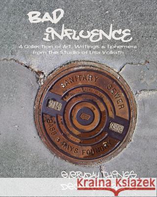 Bad Influence December 2006: Everyday Things Lisa Vollrath 9781490914428 Createspace - książka