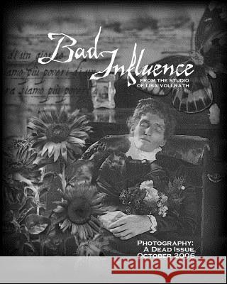 Bad Influence October 2006: Photography: A Dead Issue Lisa Vollrath 9781453888889 Createspace - książka