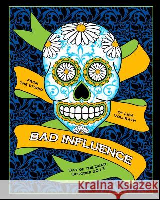 Bad Influence October 2013: Day of the Dead Lisa Vollrath 9781490458373 Createspace - książka