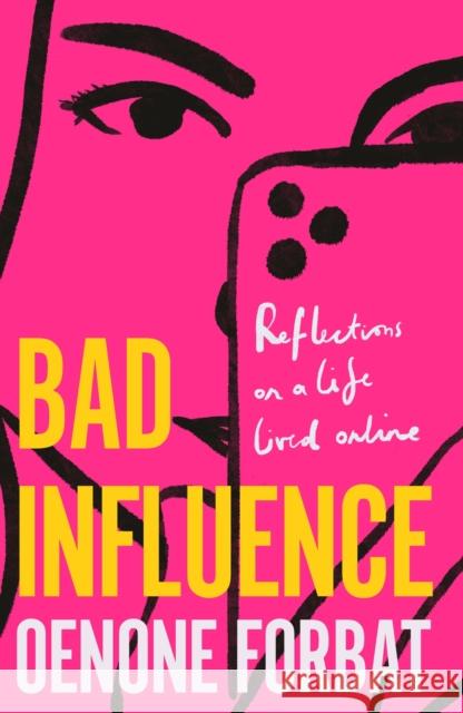Bad Influence: The buzzy debut memoir about growing up online Oenone Forbat 9781529423914 Quercus Publishing - książka