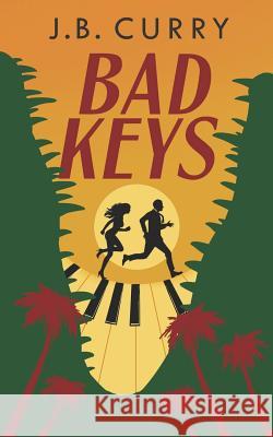 Bad Keys J. B. Curry 9781732790001 Arcanic Media LLC - książka