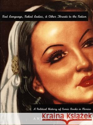 Bad Language, Naked Ladies, and Other Threats to the Nation: A Political History of Comic Books in Mexico Rubenstein, Anne 9780822321415 Duke University Press - książka