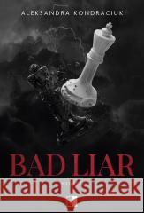 Bad Liar Aleksandra Kondraciuk 9788383623511 NieZwykłe - książka