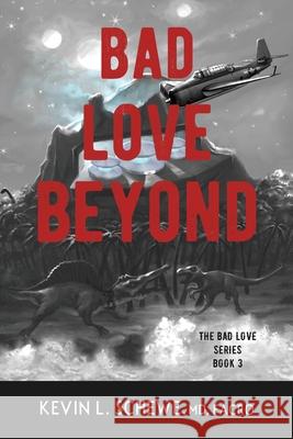 Bad Love Beyond: The Bad Love Series Book 3 Kevin L Schewe 9781950895748 Broken Crow Ridge - książka