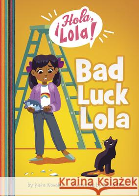 Bad Luck Lola Keka Novales Gloria Felix 9781666343908 Picture Window Books - książka