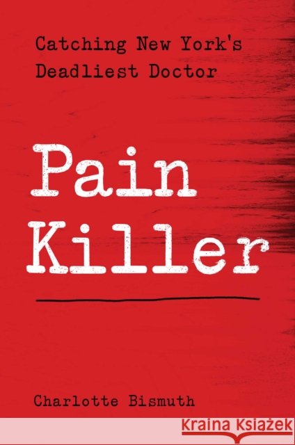 Bad Medicine: Catching New York's Deadliest Pill Pusher Charlotte Bismuth 9781982116422 Atria/One Signal Publishers - książka
