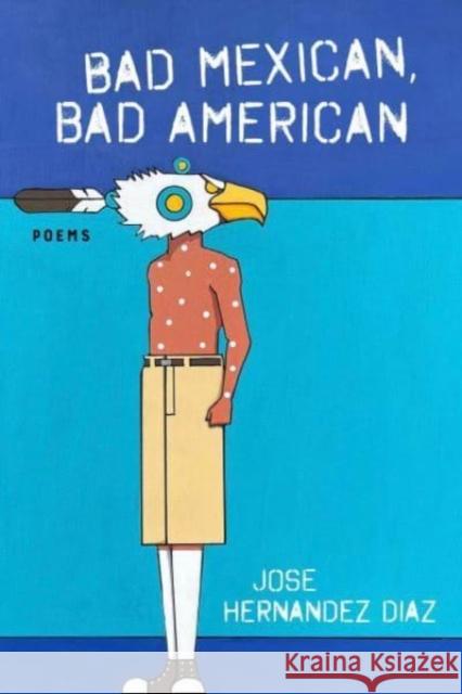 Bad Mexican, Bad American: Poems Jose Hernandez Diaz 9781946724731 Acre Books - książka