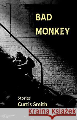Bad Monkey Curtis Smith 9780982441657 Press 53 - książka