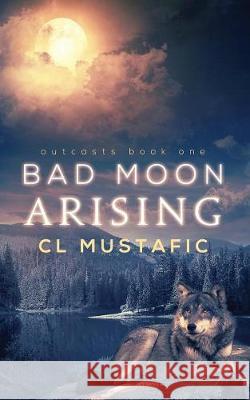 Bad Moon Arising CL Mustafic 9781949340068 Ninestar Press, LLC - książka