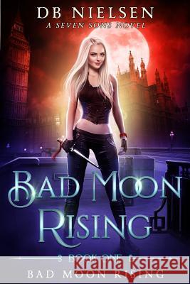 Bad Moon Rising: A Seven Sons Novel Laurie Starkey Michael Anderle Db Nielsen 9781094732855 Independently Published - książka