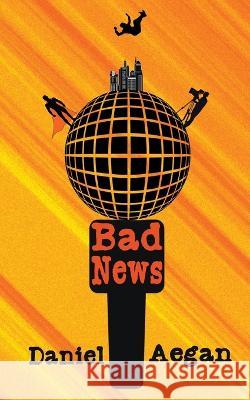 Bad News Daniel Aegan   9798215412282 Freedom Lane Publishing - książka