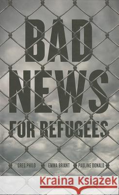 Bad News for Refugees Greg Philo 9780745334325  - książka