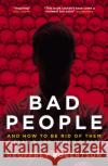 Bad People: And How to Be Rid of Them: A Plan B for Human Rights Geoffrey, QC Robertson 9781785906640 Biteback Publishing