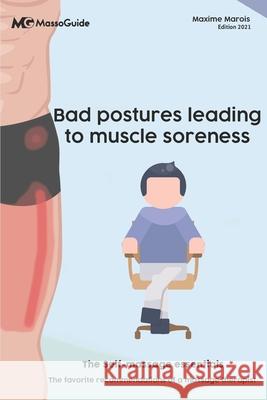 Bad postures leading to muscle soreness: The self-massage essentials Massoguide, Maxime Marois 9781990512018 978-1-99512 - książka