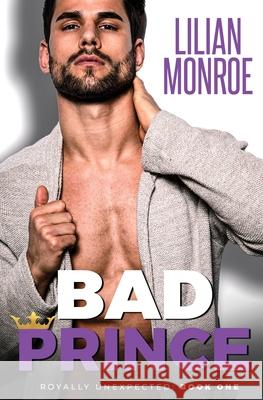 Bad Prince: An Accidental Pregnancy Romance Lilian Monroe 9780648835271 Mjb Publishing - książka