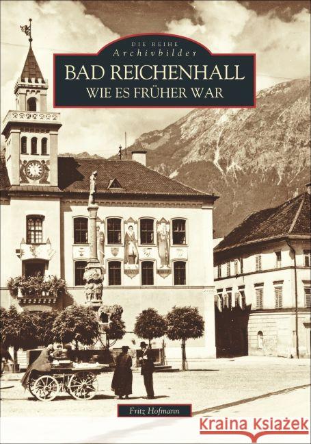 Bad Reichenhall wie es früher war Hofmann, Fritz 9783897021457 Sutton Verlag - książka
