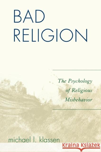 Bad Religion: The Psychology of Religious Misbehavior Klassen, Michael L. 9780761835615 University Press of America - książka