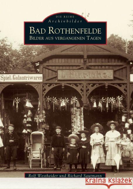 Bad Rothenfelde : Bilder aus vergangenen Tagen Westheider, Rolf; Sautmann, Richard 9783897026612 Sutton Verlag - książka