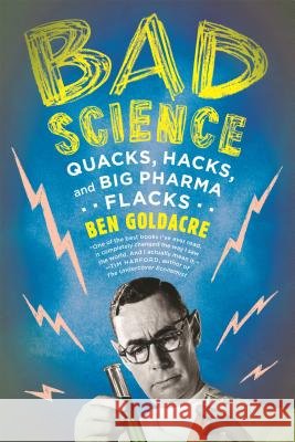 Bad Science: Quacks, Hacks, and Big Pharma Flacks Ben Goldacre 9780865479180 Faber & Faber - książka