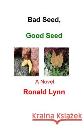 Bad Seed, Good Seed Ronald James Lynn 9781723535536 Createspace Independent Publishing Platform - książka
