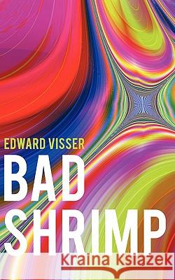 Bad Shrimp Edward Visser 9781434384126 Authorhouse - książka