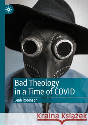 Bad Theology in a Time of COVID Robinson, Leah 9783031752964 Palgrave Macmillan - książka